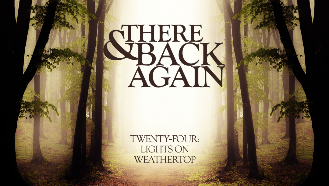 There And Back Again 24: Lights On Weathertop