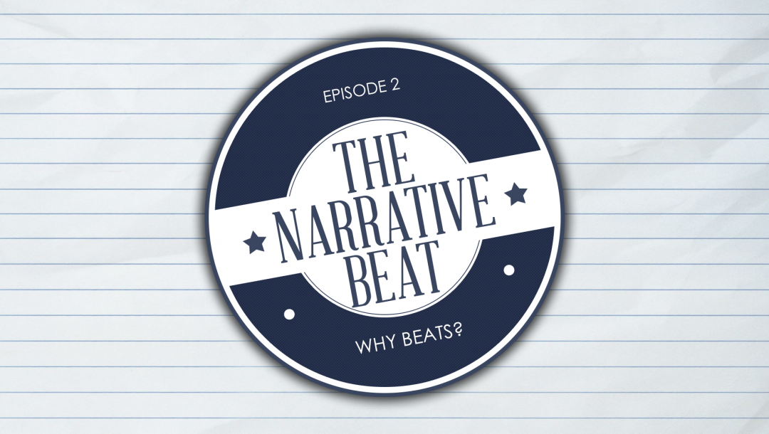 The Narrative Beat 2: Why Beats?