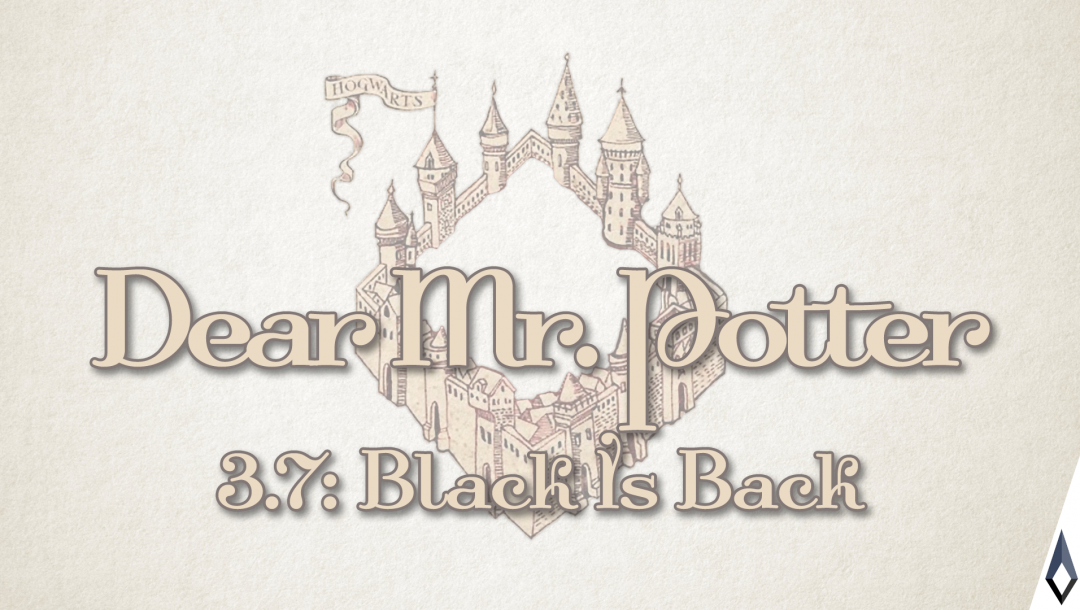 Dear Mr. Potter: Prisoner Of Azkaban 7