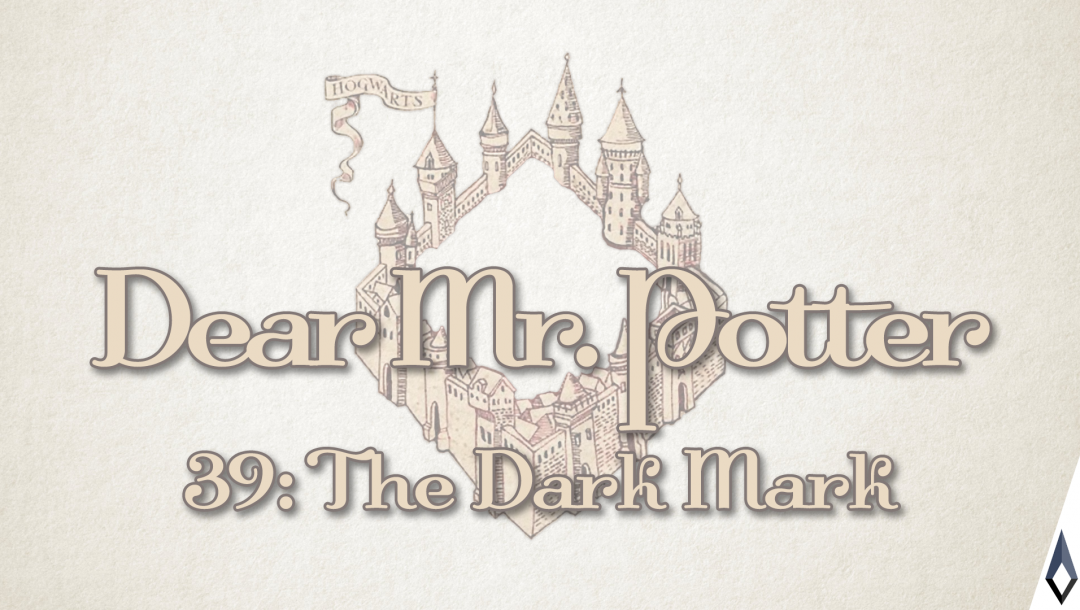 Dear Mr. Potter 39: The Dark Mark