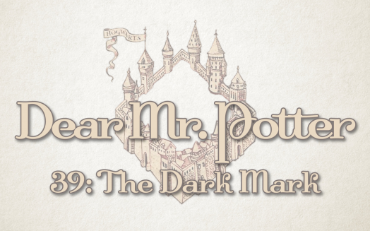 Dear Mr. Potter 39: The Dark Mark
