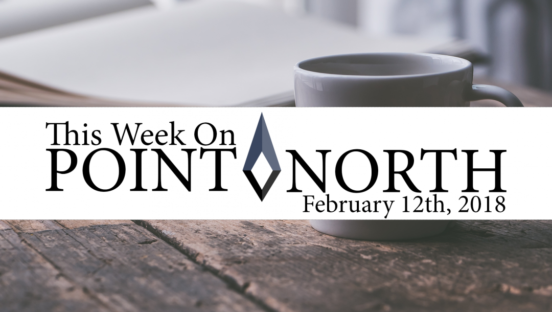 This Week On Point North: February 12th