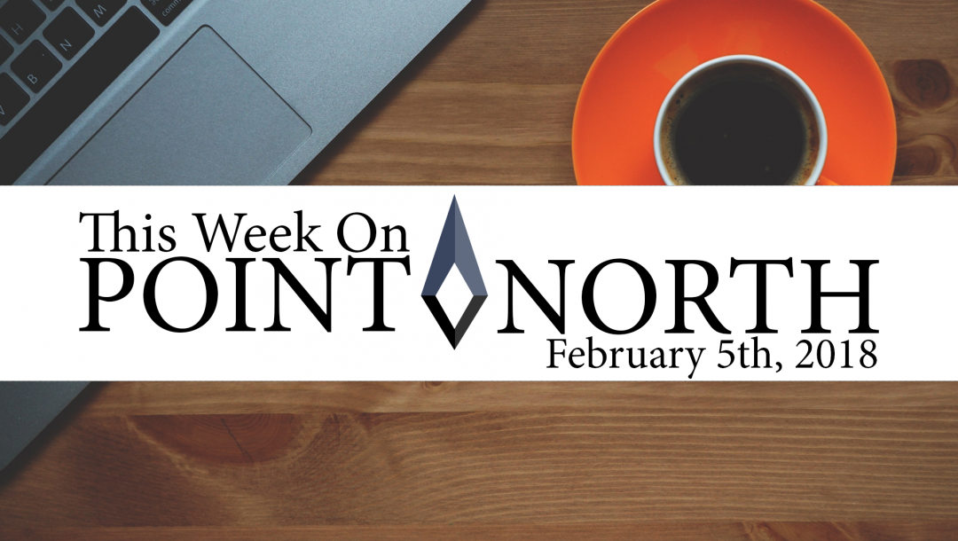This Week On Point North: February 5th