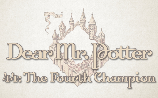 Dear Mr. Potter 44: The Fourth Champion