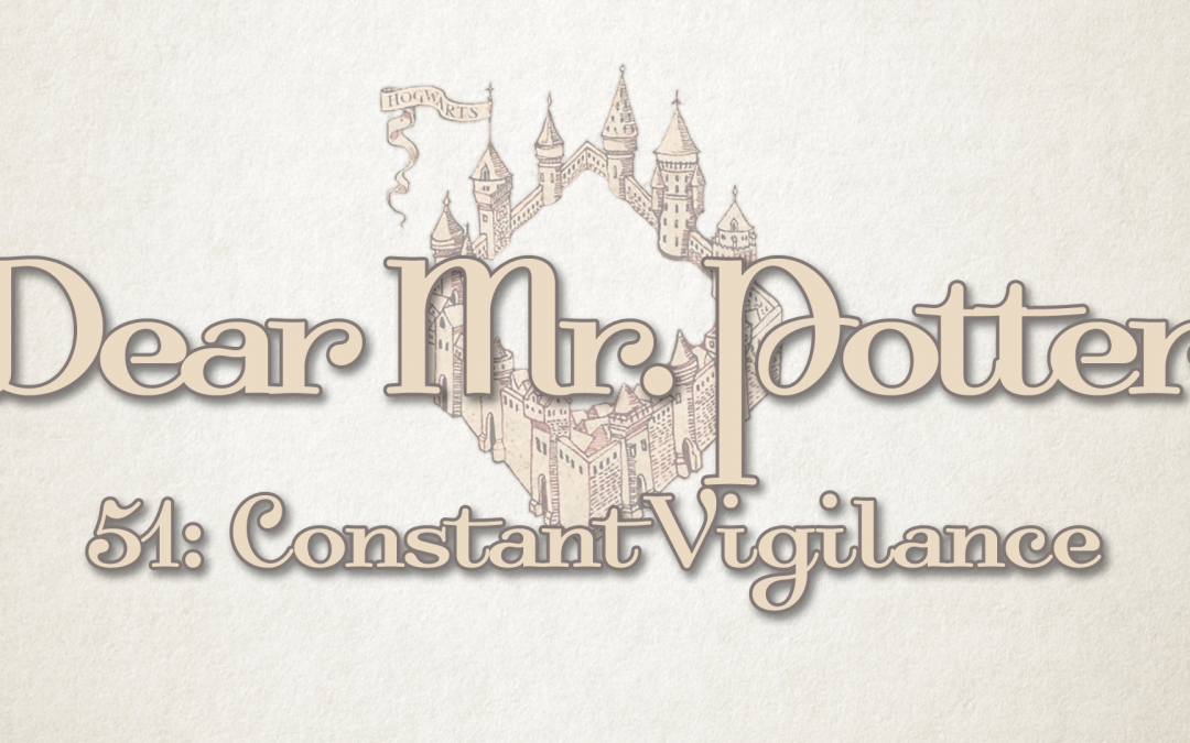 Dear Mr. Potter 51: Constant Vigilance